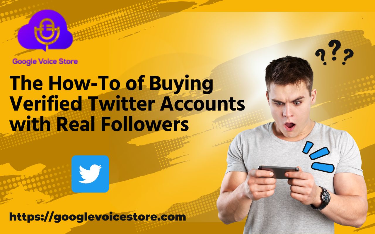 The How-To of Buying Verified Twitter Accounts with Real Followers